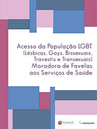 Acesso da População LGBT (Lésbicas, Gays, Travestis e Transexuais) Moradora de Favelas aos Serviços de Saúde